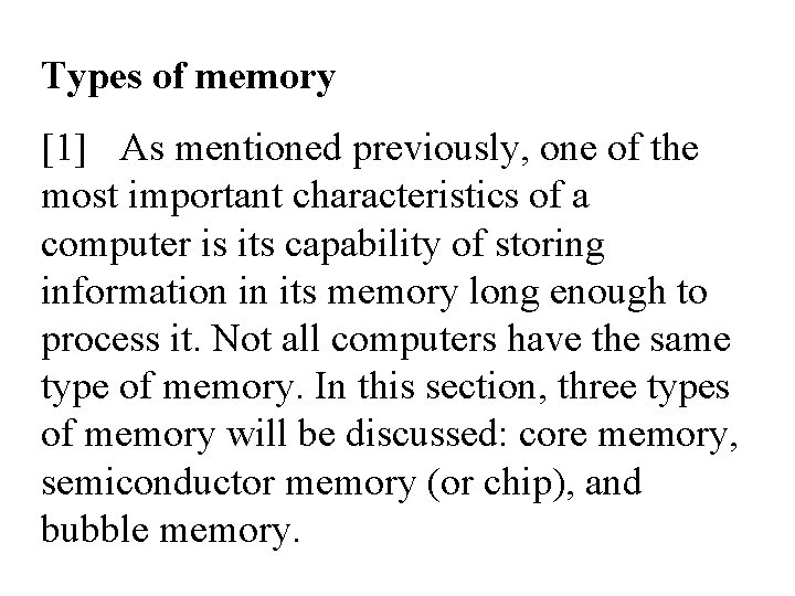 Types of memory [1] As mentioned previously, one of the most important characteristics of