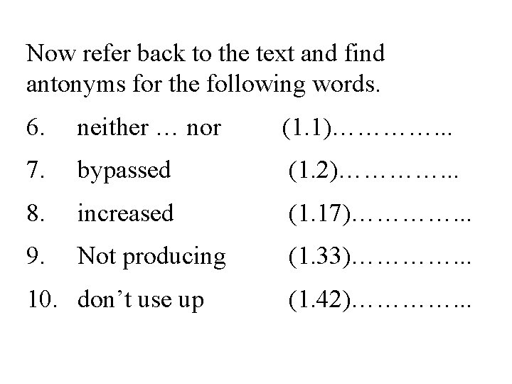 Now refer back to the text and find antonyms for the following words. 6.