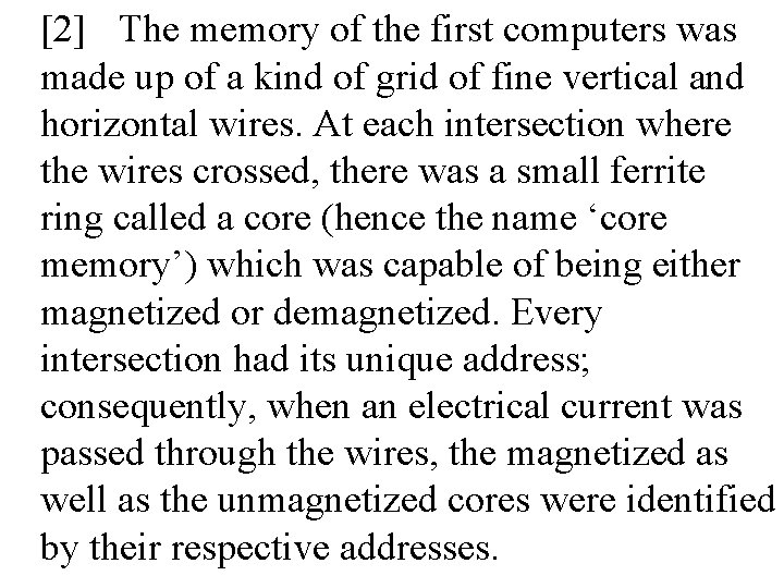 [2] The memory of the first computers was made up of a kind of