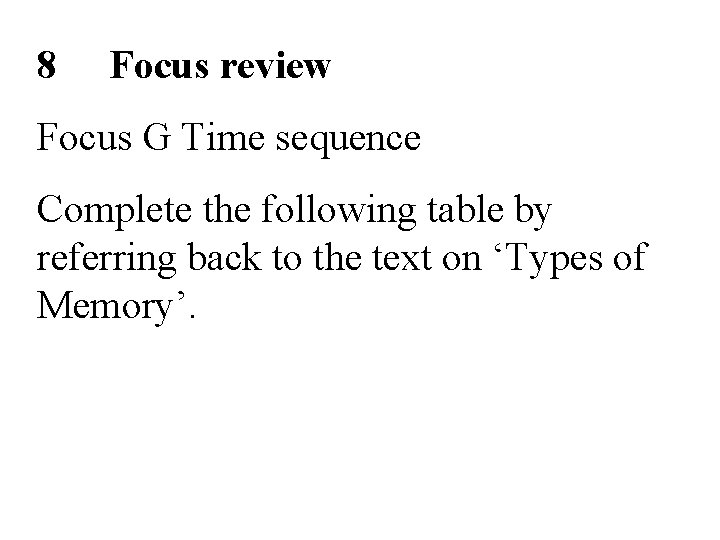 8 Focus review Focus G Time sequence Complete the following table by referring back