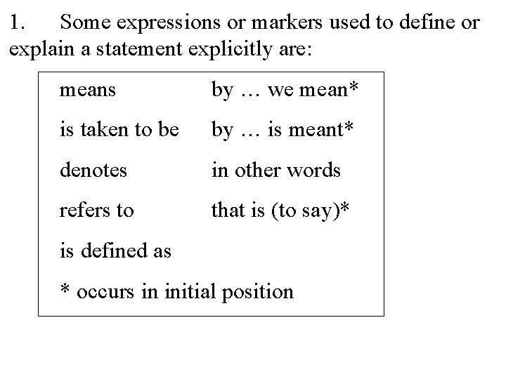1. Some expressions or markers used to define or explain a statement explicitly are: