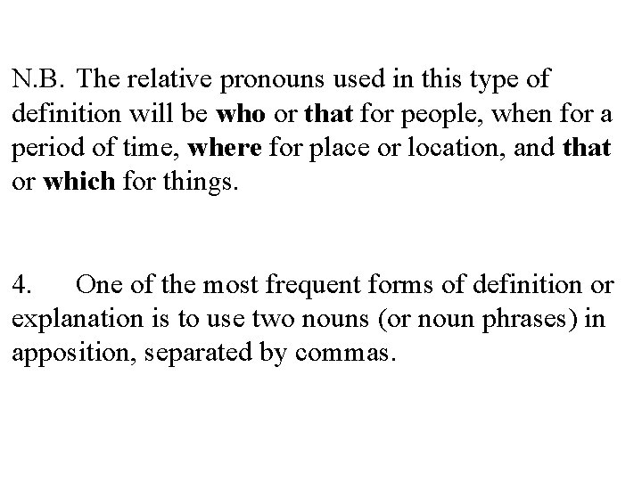 N. B. The relative pronouns used in this type of definition will be who