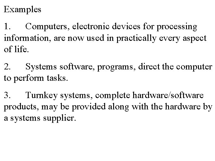 Examples 1. Computers, electronic devices for processing information, are now used in practically every