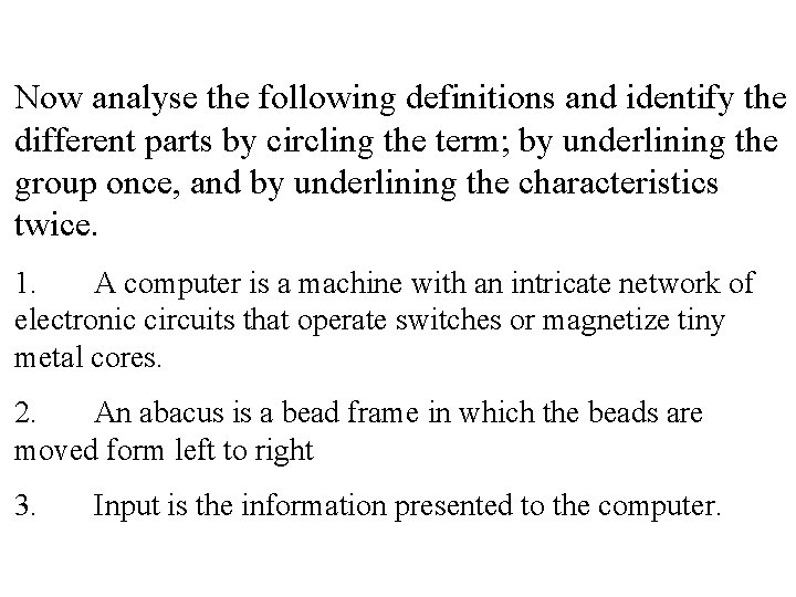 Now analyse the following definitions and identify the different parts by circling the term;