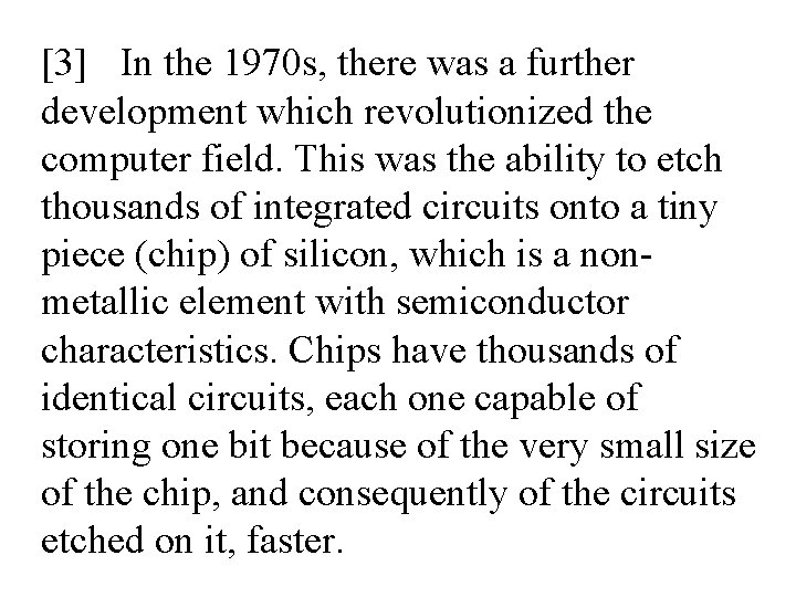 [3] In the 1970 s, there was a further development which revolutionized the computer