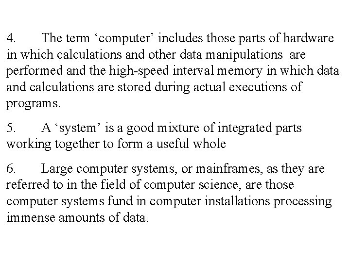 4. The term ‘computer’ includes those parts of hardware in which calculations and other