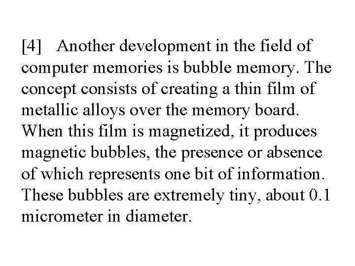 [4] Another development in the field of computer memories is bubble memory. The concept