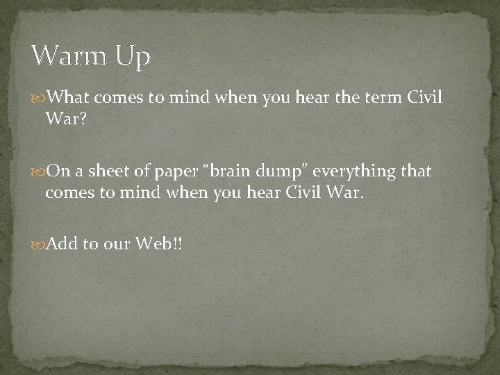 Warm Up What comes to mind when you hear the term Civil War? On