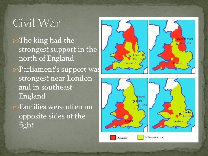 Civil War The king had the strongest support in the north of England Parliament’s