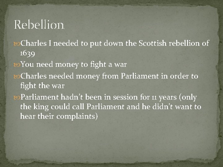 Rebellion Charles I needed to put down the Scottish rebellion of 1639 You need