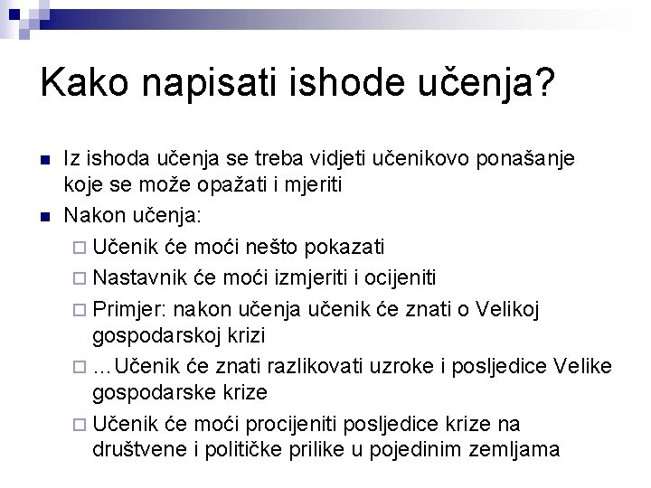 Kako napisati ishode učenja? n n Iz ishoda učenja se treba vidjeti učenikovo ponašanje