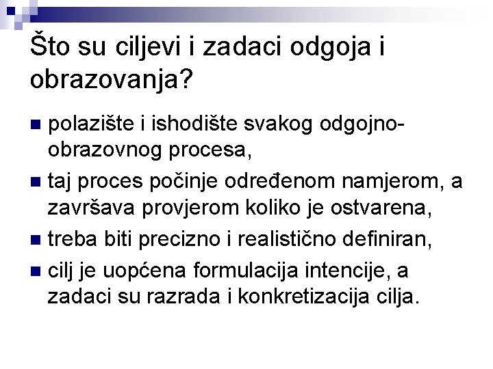 Što su ciljevi i zadaci odgoja i obrazovanja? polazište i ishodište svakog odgojnoobrazovnog procesa,