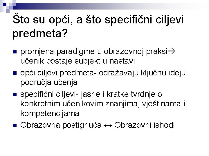 Što su opći, a što specifični ciljevi predmeta? n n promjena paradigme u obrazovnoj