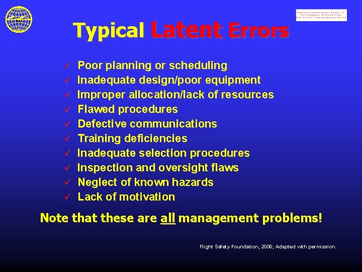 Typical Latent Errors ü ü ü ü ü Poor planning or scheduling Inadequate design/poor