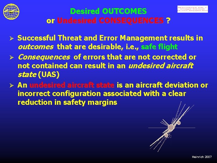 Desired OUTCOMES or Undesired CONSEQUENCES ? Successful Threat and Error Management results in outcomes
