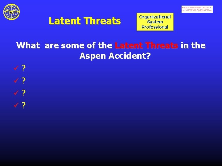 Latent Threats Organizational System Professional What are some of the Latent Threats in the