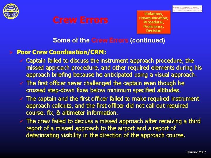 Crew Errors Violations, Communication, Procedural, Proficiency, Decision Some of the Crew Errors (continued) Ø