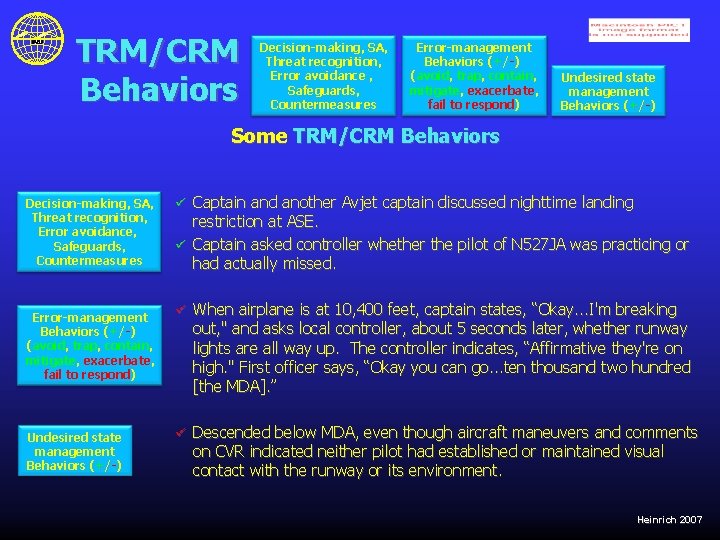 TRM/CRM Behaviors Decision-making, SA, Threat recognition, Error avoidance , Safeguards, Countermeasures Error-management Behaviors (+/-)