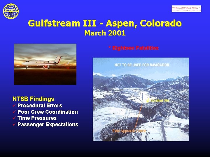 Gulfstream III - Aspen, Colorado March 2001 * Eighteen Fatalities NTSB Findings ü Procedural