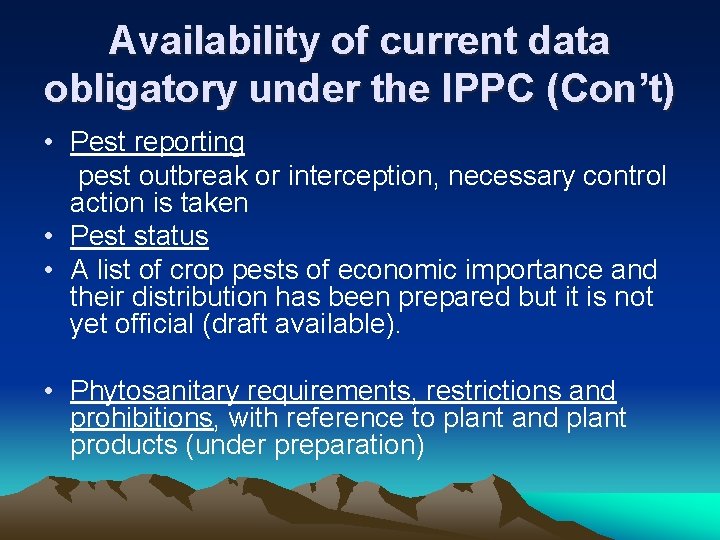 Availability of current data obligatory under the IPPC (Con’t) • Pest reporting pest outbreak