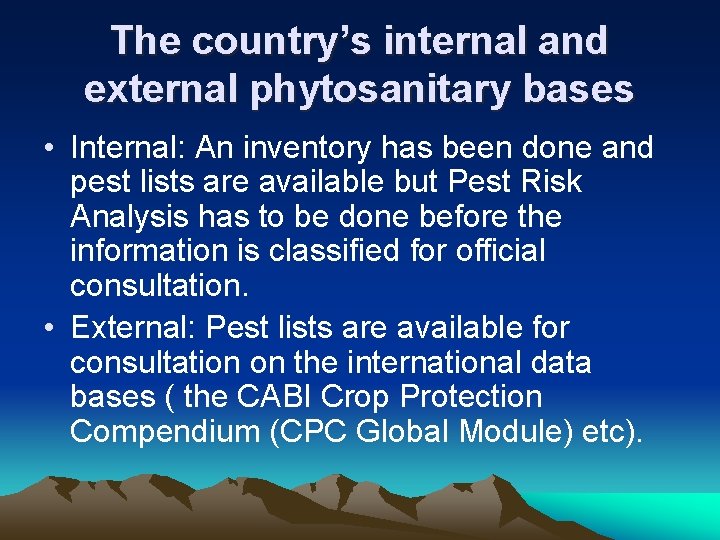 The country’s internal and external phytosanitary bases • Internal: An inventory has been done