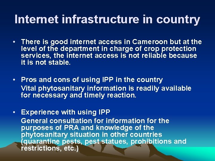 Internet infrastructure in country • There is good internet access in Cameroon but at