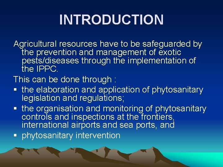 INTRODUCTION Agricultural resources have to be safeguarded by the prevention and management of exotic