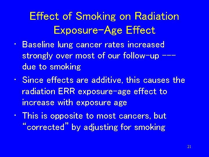 Effect of Smoking on Radiation Exposure-Age Effect • Baseline lung cancer rates increased strongly