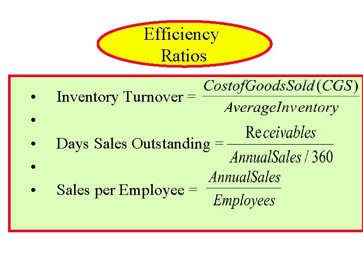Efficiency Ratios • • • Inventory Turnover = Days Sales Outstanding = Sales per