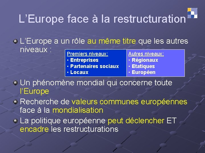 L’Europe face à la restructuration L’Europe a un rôle au même titre que les