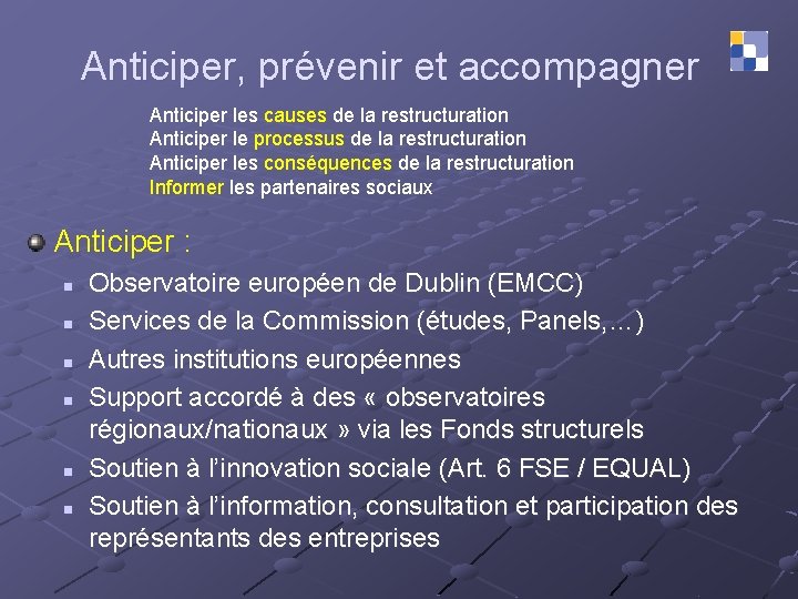 Anticiper, prévenir et accompagner Anticiper les causes de la restructuration Anticiper le processus de