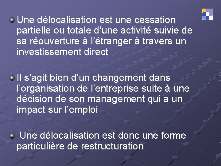 Une délocalisation est une cessation partielle ou totale d’une activité suivie de sa réouverture