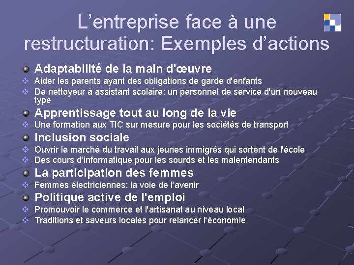 L’entreprise face à une restructuration: Exemples d’actions Adaptabilité de la main d'œuvre v Aider