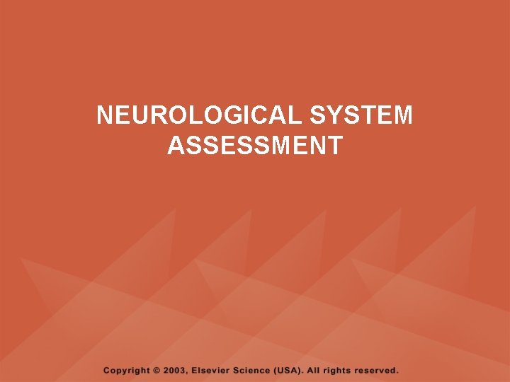 NEUROLOGICAL SYSTEM ASSESSMENT NEUROLOGICAL SYSTEM ASSESSMENT