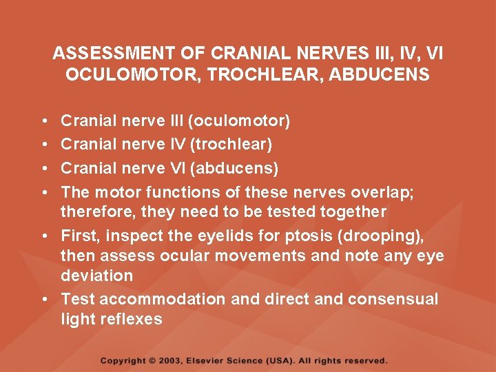 ASSESSMENT OF CRANIAL NERVES III, IV, VI OCULOMOTOR, TROCHLEAR, ABDUCENS • • Cranial nerve ASSESSMENT OF CRANIAL NERVES III, IV, VI OCULOMOTOR, TROCHLEAR, ABDUCENS • • Cranial nerve