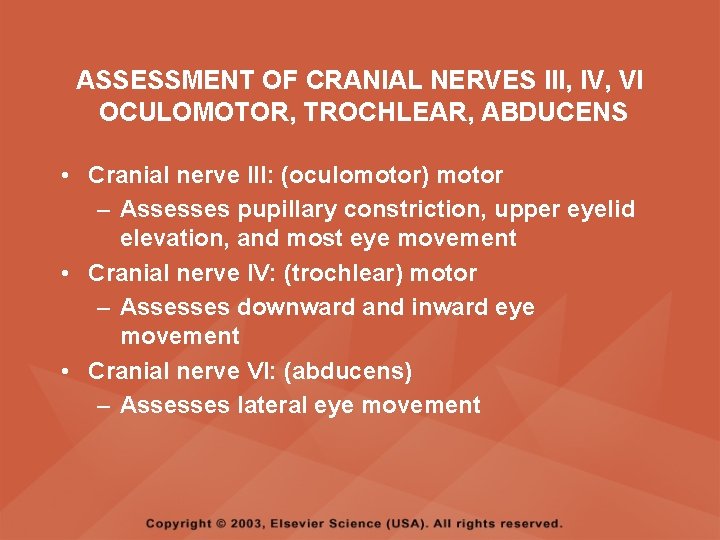 ASSESSMENT OF CRANIAL NERVES III, IV, VI OCULOMOTOR, TROCHLEAR, ABDUCENS • Cranial nerve III: ASSESSMENT OF CRANIAL NERVES III, IV, VI OCULOMOTOR, TROCHLEAR, ABDUCENS • Cranial nerve III: