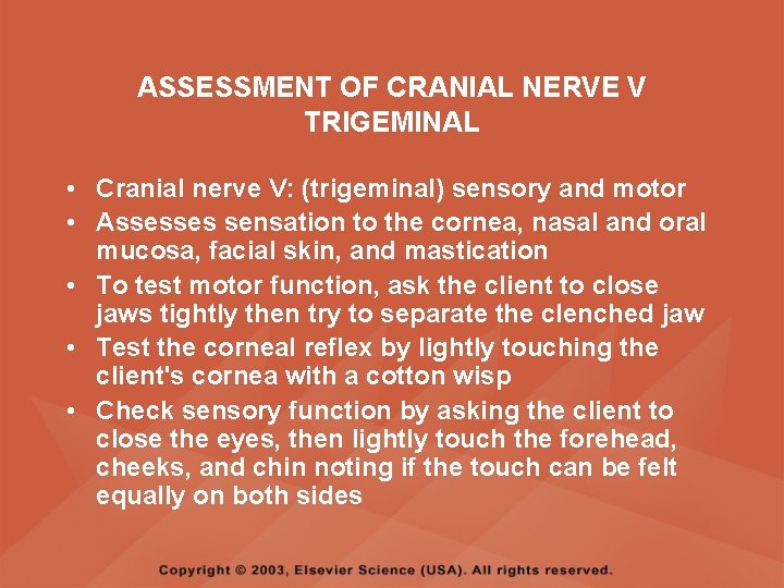 ASSESSMENT OF CRANIAL NERVE V TRIGEMINAL • Cranial nerve V: (trigeminal) sensory and motor ASSESSMENT OF CRANIAL NERVE V TRIGEMINAL • Cranial nerve V: (trigeminal) sensory and motor