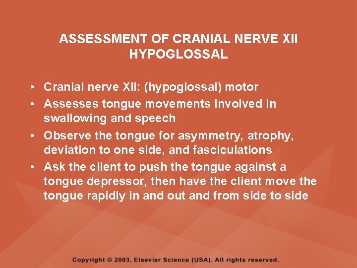 ASSESSMENT OF CRANIAL NERVE XII HYPOGLOSSAL • Cranial nerve XII: (hypoglossal) motor • Assesses ASSESSMENT OF CRANIAL NERVE XII HYPOGLOSSAL • Cranial nerve XII: (hypoglossal) motor • Assesses