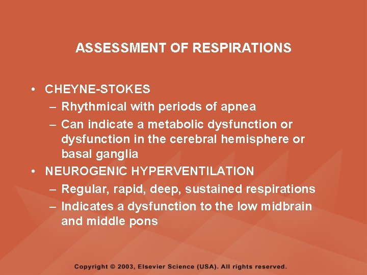 ASSESSMENT OF RESPIRATIONS • CHEYNE-STOKES – Rhythmical with periods of apnea – Can indicate ASSESSMENT OF RESPIRATIONS • CHEYNE-STOKES – Rhythmical with periods of apnea – Can indicate