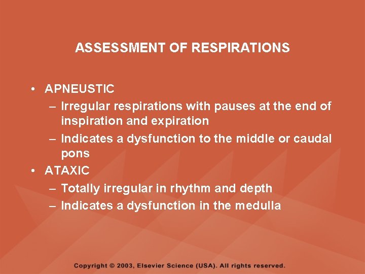 ASSESSMENT OF RESPIRATIONS • APNEUSTIC – Irregular respirations with pauses at the end of ASSESSMENT OF RESPIRATIONS • APNEUSTIC – Irregular respirations with pauses at the end of
