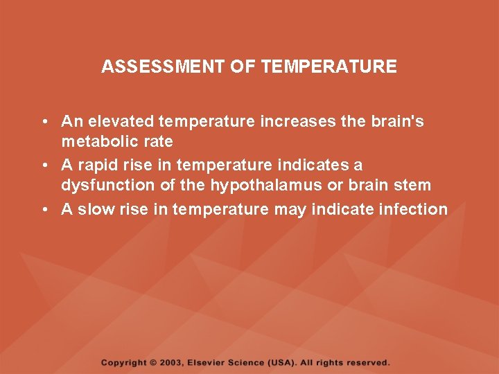 ASSESSMENT OF TEMPERATURE • An elevated temperature increases the brain's metabolic rate • A ASSESSMENT OF TEMPERATURE • An elevated temperature increases the brain's metabolic rate • A