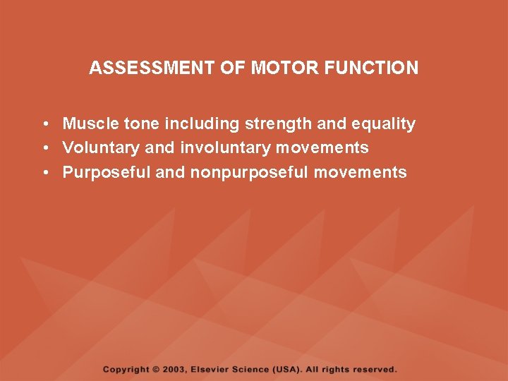 ASSESSMENT OF MOTOR FUNCTION • Muscle tone including strength and equality • Voluntary and ASSESSMENT OF MOTOR FUNCTION • Muscle tone including strength and equality • Voluntary and