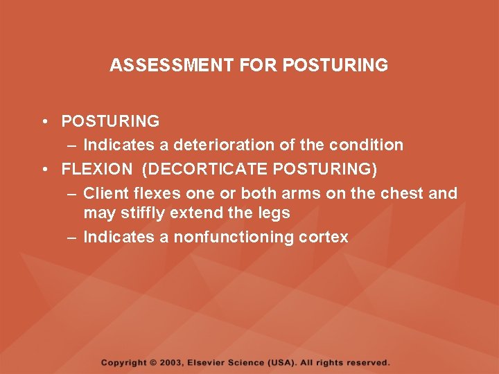 ASSESSMENT FOR POSTURING • POSTURING – Indicates a deterioration of the condition • FLEXION ASSESSMENT FOR POSTURING • POSTURING – Indicates a deterioration of the condition • FLEXION
