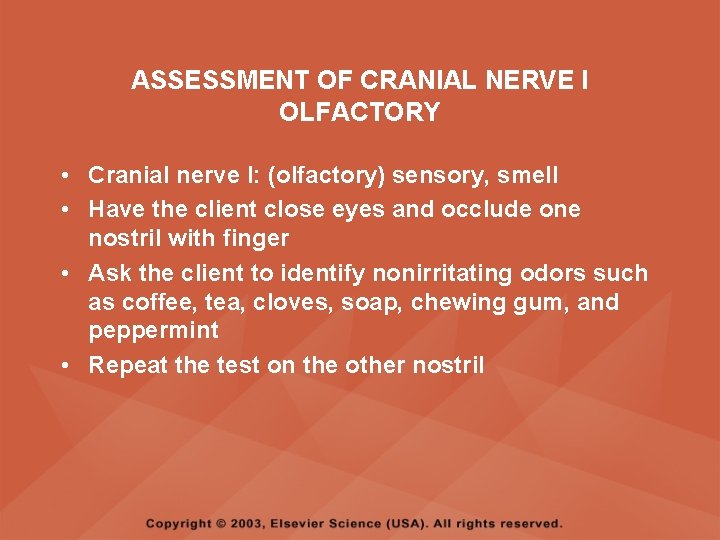 ASSESSMENT OF CRANIAL NERVE I OLFACTORY • Cranial nerve I: (olfactory) sensory, smell • ASSESSMENT OF CRANIAL NERVE I OLFACTORY • Cranial nerve I: (olfactory) sensory, smell •