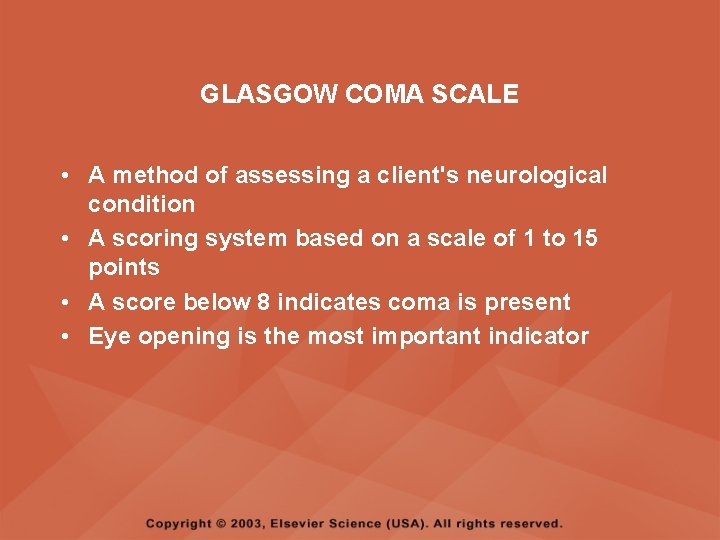 GLASGOW COMA SCALE • A method of assessing a client's neurological condition • A GLASGOW COMA SCALE • A method of assessing a client's neurological condition • A