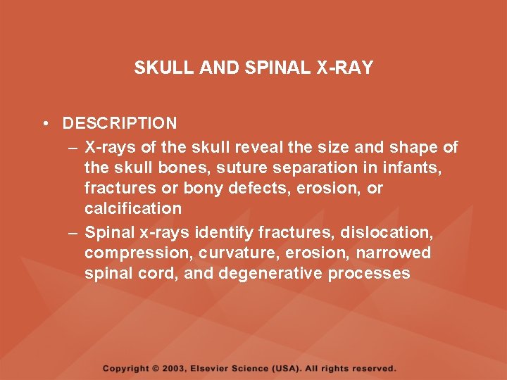 SKULL AND SPINAL X-RAY • DESCRIPTION – X-rays of the skull reveal the size SKULL AND SPINAL X-RAY • DESCRIPTION – X-rays of the skull reveal the size