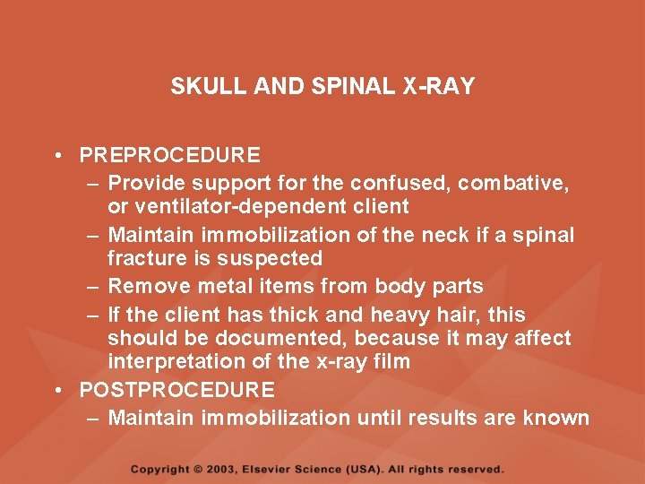 SKULL AND SPINAL X-RAY • PREPROCEDURE – Provide support for the confused, combative, or SKULL AND SPINAL X-RAY • PREPROCEDURE – Provide support for the confused, combative, or