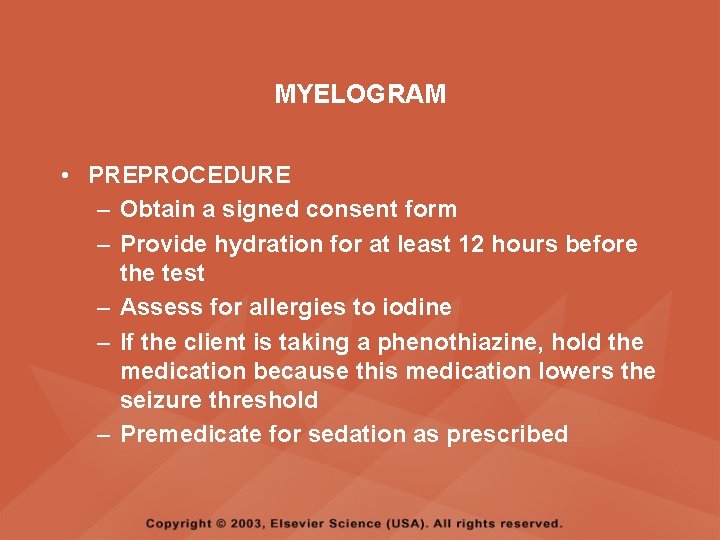 MYELOGRAM • PREPROCEDURE – Obtain a signed consent form – Provide hydration for at MYELOGRAM • PREPROCEDURE – Obtain a signed consent form – Provide hydration for at