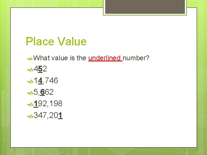 Place Value What value is the underlined number? 452 14, 746 5, 662 192,