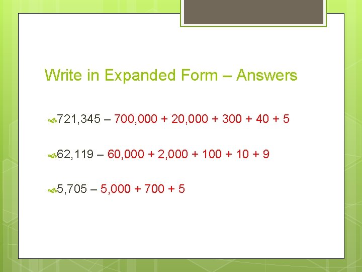 Write in Expanded Form – Answers 721, 345 62, 119 5, 705 – 700,